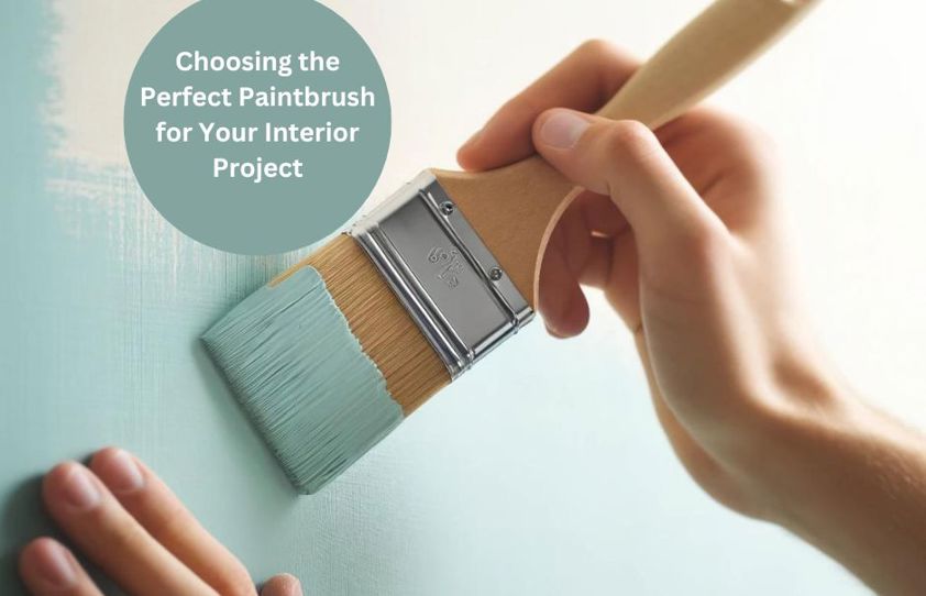 Choosing the Perfect Paintbrush for Your Interior Project